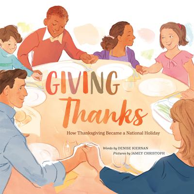 Giving Thanks: How Thanksgiving Became a National Holiday Audiobook, by Denise Kiernan
