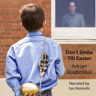 Dont Smile Till Easter Audiobook, by Adrian Stadtmiller