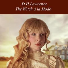 The Witch a la Mode Audiobook, by D. H. Lawrence