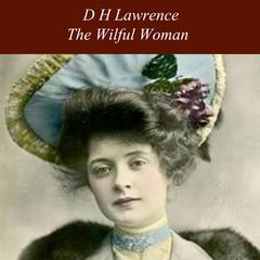 The Wilful Woman Audiobook, by D. H. Lawrence