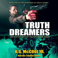 Truth Dreamers: and the Society of the New World Order Audiobook, by D. G. McCool