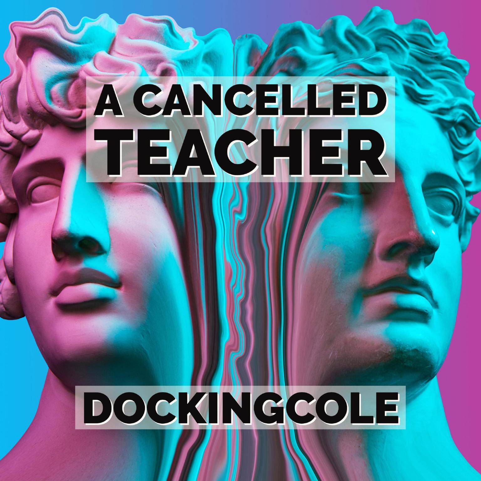 A Cancelled Teacher Audiobook, by Doc King Cole