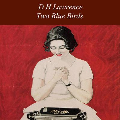 Two Blue Birds Audiobook, by D. H. Lawrence