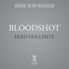 Bloodshot Audiobook, by Fred Van Lente