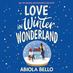 Love in Winter Wonderland: A feel-good romance guaranteed to warm hearts this Christmas! Audiobook, by Abiola Bello