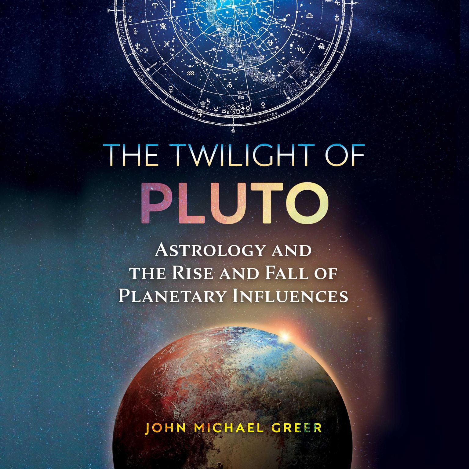 The Twilight of Pluto: Astrology and the Rise and Fall of Planetary Influences Audiobook, by John Michael Greer