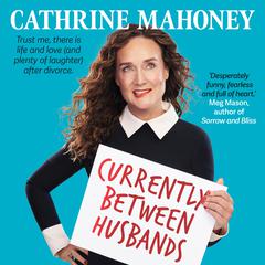 Currently Between Husbands Audiobook, by Cathrine Mahoney