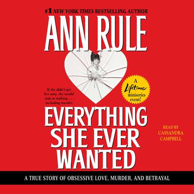 Everything She Ever Wanted Audiobook, by Ann Rule