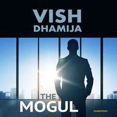 The Mogul Audiobook, by Vish Dhamija