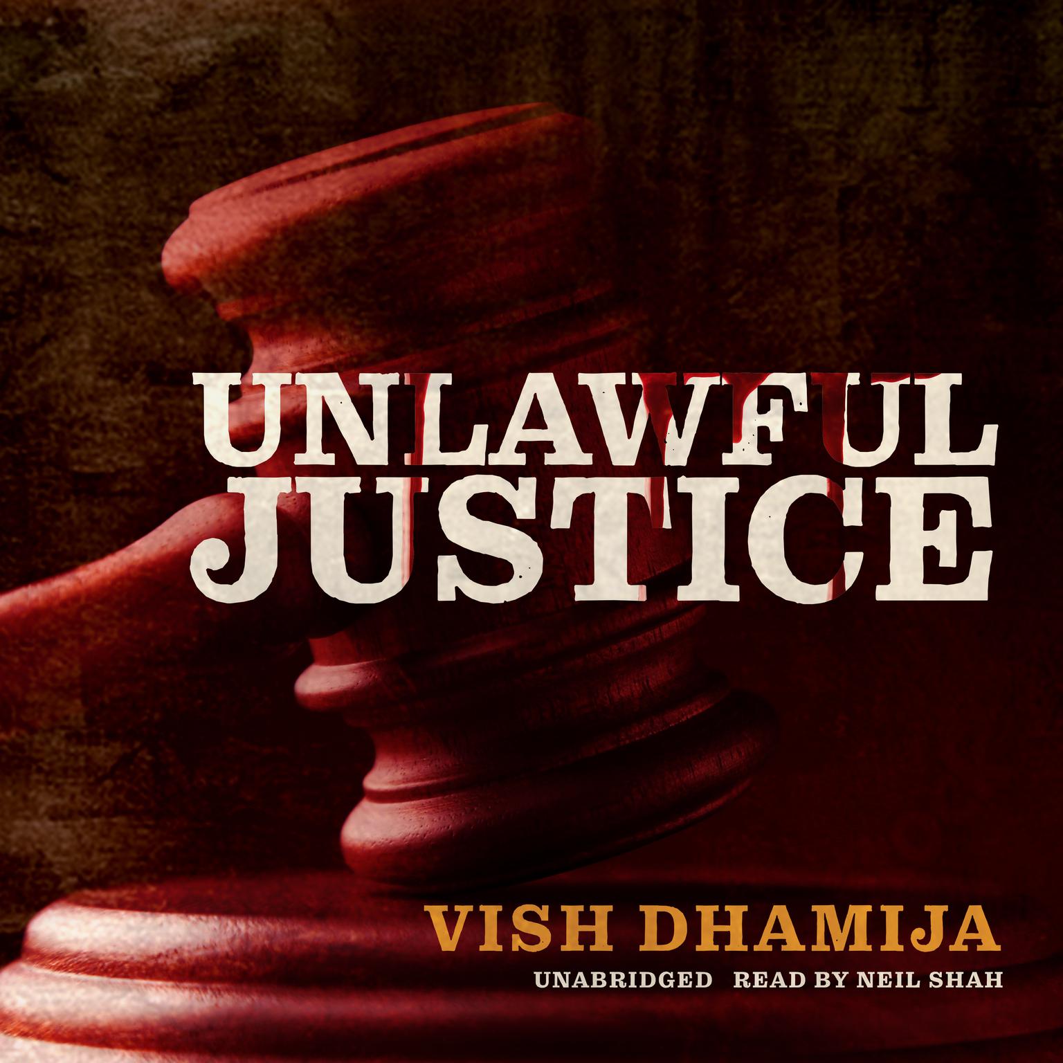 Unlawful Justice Audiobook, by Vish Dhamija
