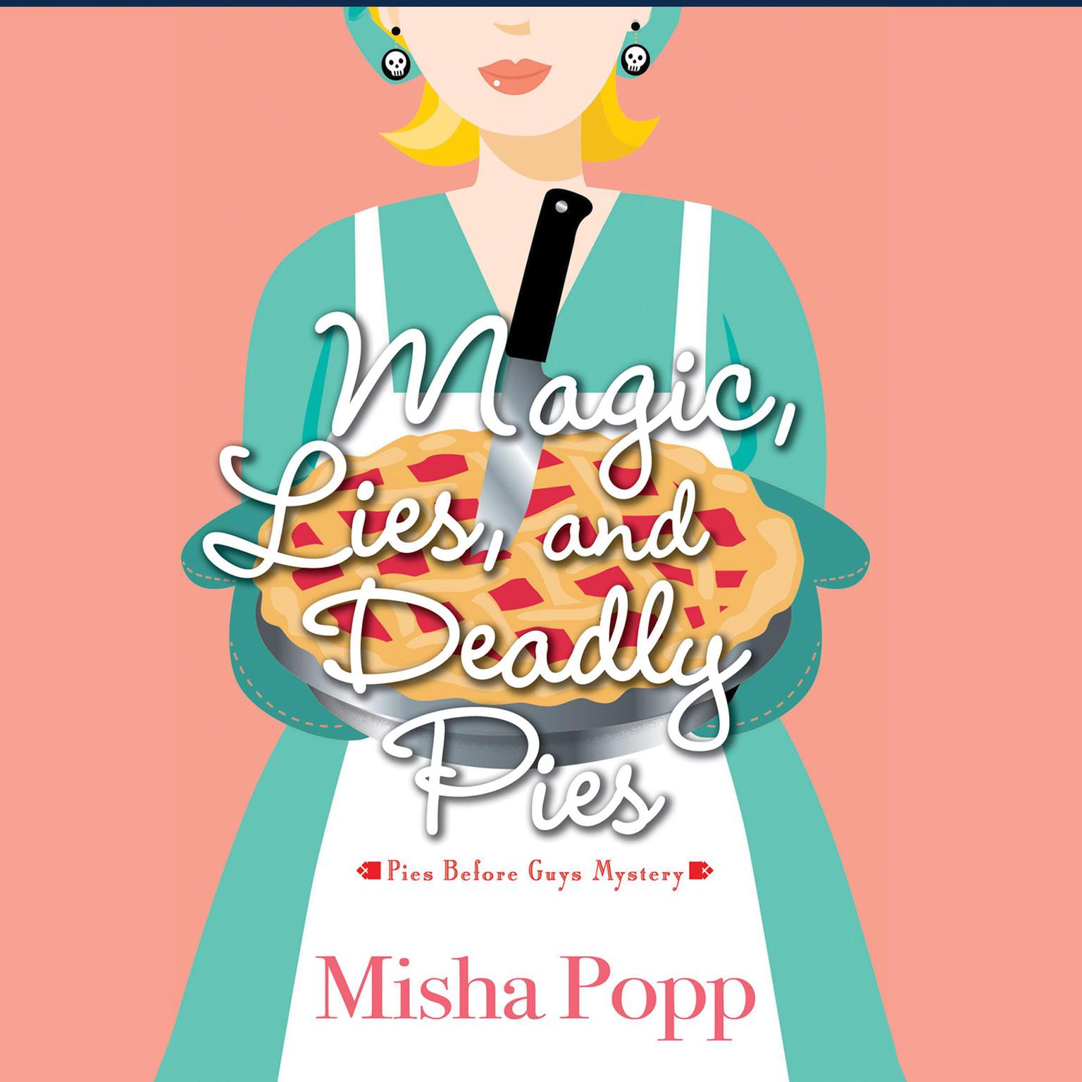 Magic, Lies, and Deadly Pies Audiobook, by Misha Popp