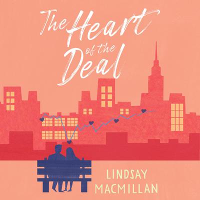 The Heart of the Deal Audiobook, by Lindsay MacMillan