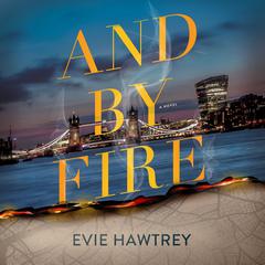 And by Fire Audiobook, by Evie Hawtrey