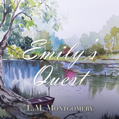 Emilys Quest Audiobook, by L. M. Montgomery