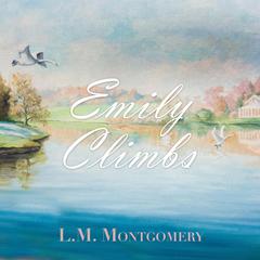 Emily Climbs Audiobook, by L. M. Montgomery