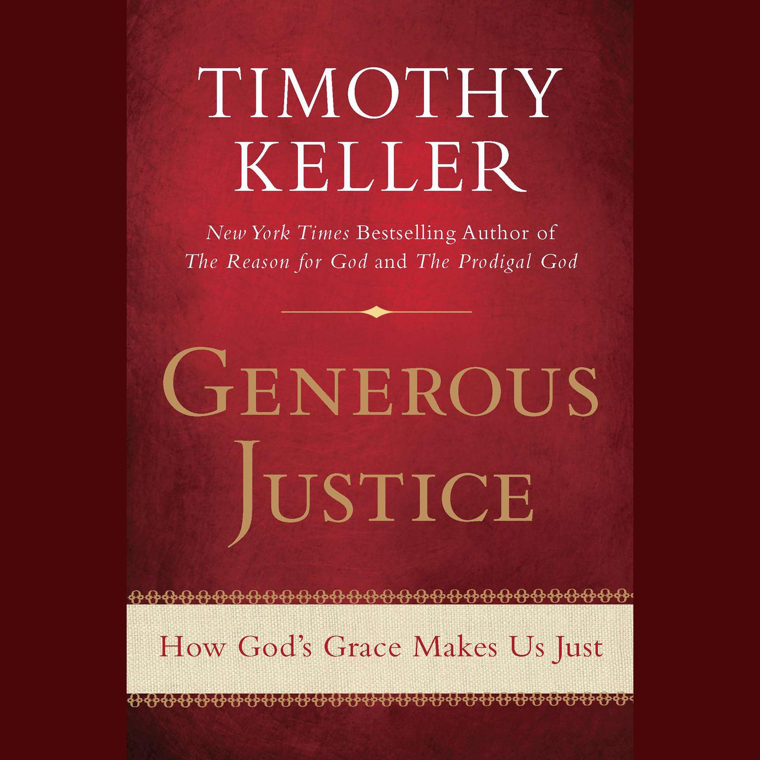 Generous Justice: How Gods Grace Makes Us Just Audiobook, by Timothy Keller