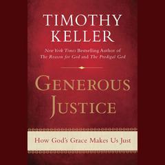 Generous Justice: How God's Grace Makes Us Just Audiobook, by 