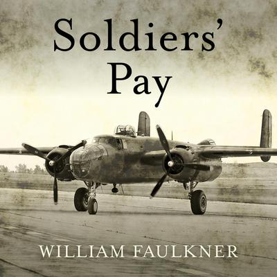 Soldiers' Pay Audiobook, by William Faulkner