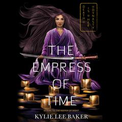 The Empress of Time Audiobook, by Kylie Lee Baker