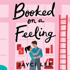 Booked on a Feeling Audiobook, by Jayci Lee