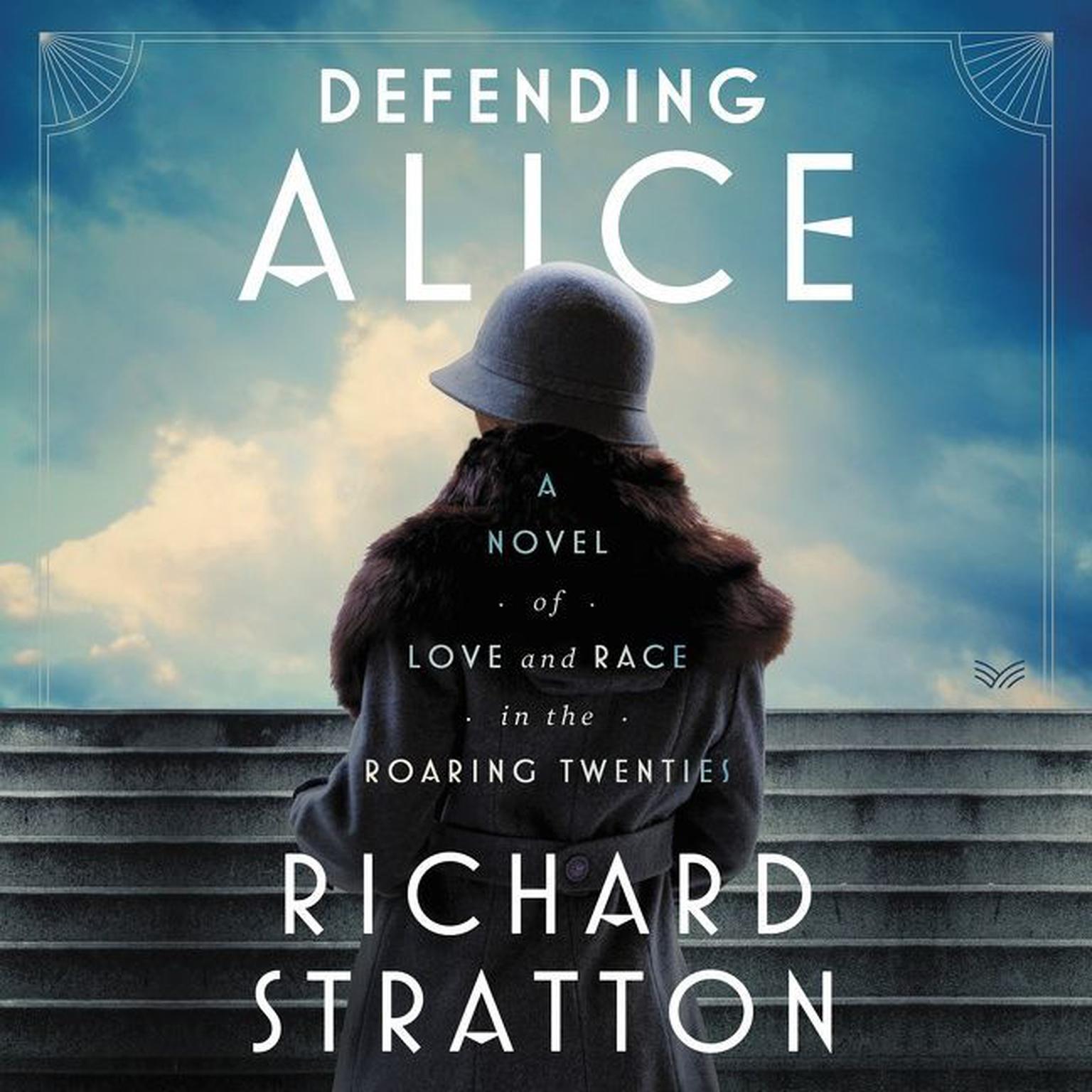 Defending Alice: A Novel of Love and Race in the Roaring Twenties Audiobook, by Richard Stratton