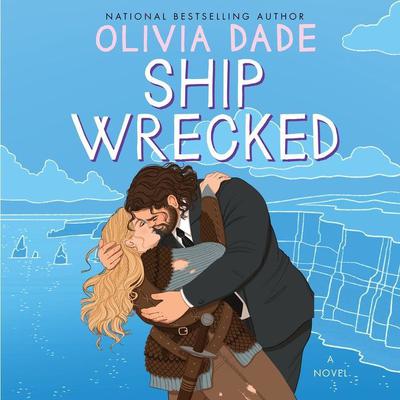 Ship Wrecked: A Novel Audiobook, by Olivia Dade