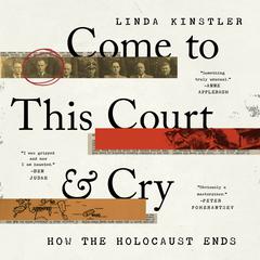 Come to This Court and Cry: How the Holocaust Ends Audiobook, by 