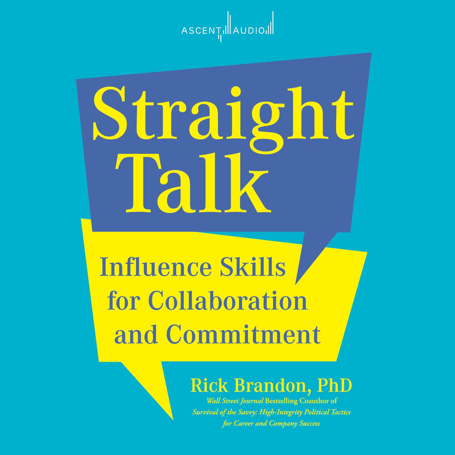 Straight Talk: Influence Skills for Collaboration and Commitment Audiobook, by Rick Brandon
