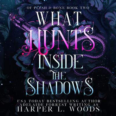 What Hunts Inside the Shadows Audiobook, by Adelaide Forrest