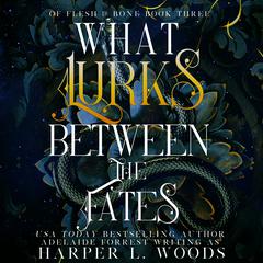 What Lurks between the Fates Audiobook, by 