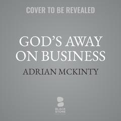 God’s Away on Business: Sean Duffy Year 1 Audibook, by Adrian McKinty