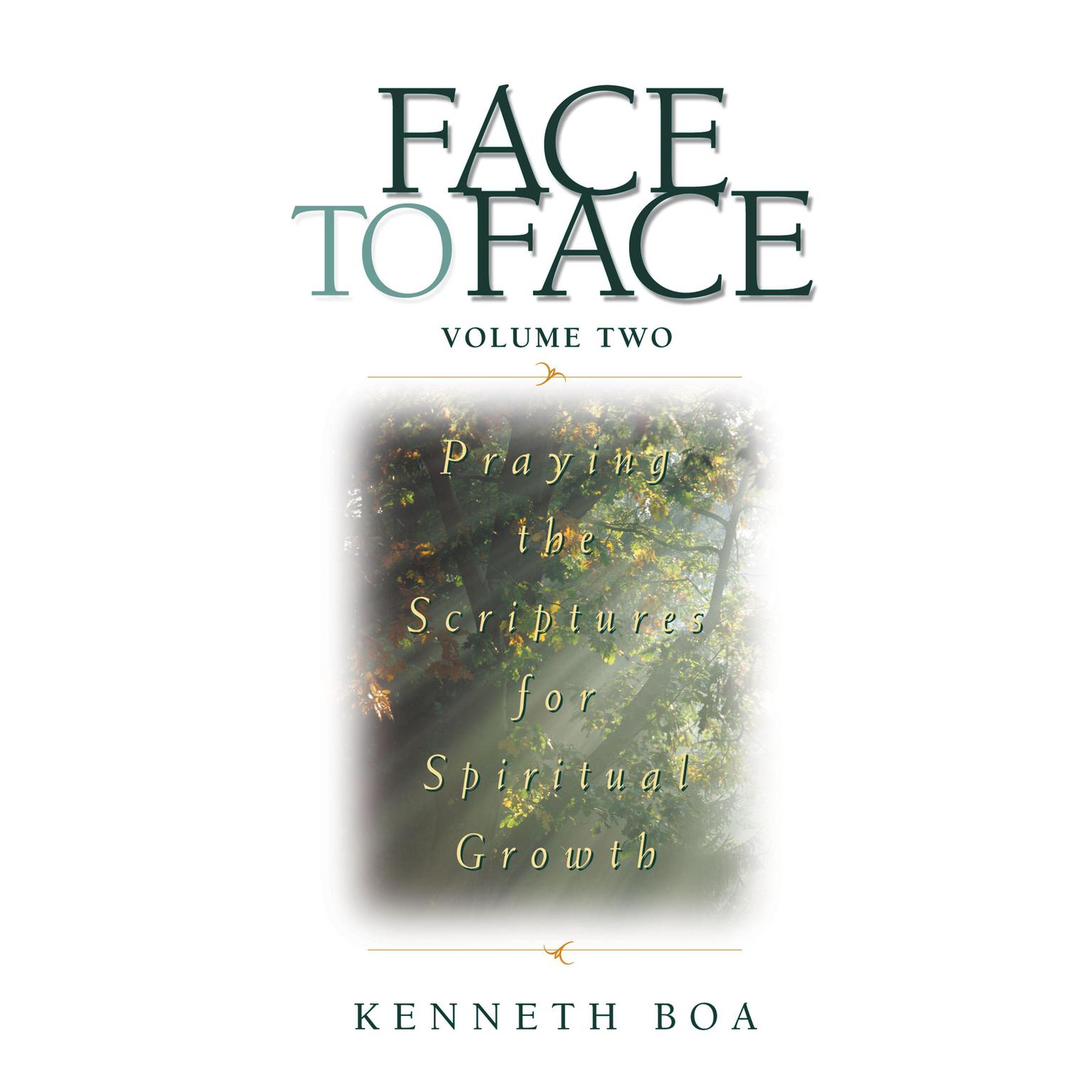 Face to Face: Praying the Scriptures for Spiritual Growth: Praying the Scriptures for Spiritual Growth Audiobook, by Kenneth D. Boa