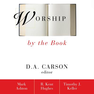 Worship by the Book Audiobook, by Timothy Keller