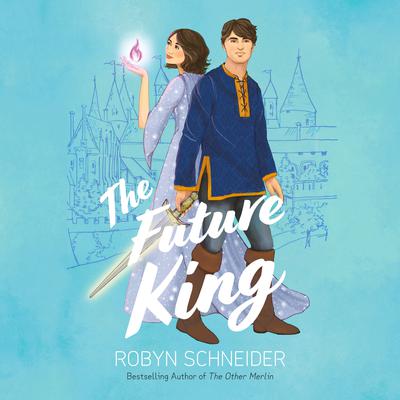 The Future King Audiobook, by Robyn Schneider