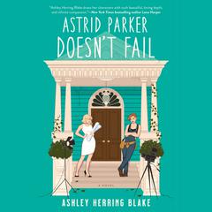 Astrid Parker Doesn't Fail Audiobook, by Ashley Herring Blake