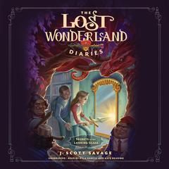 The Lost Wonderland Diaries: Secrets of the Looking Glass Audiobook, by J. Scott Savage