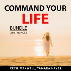 Command Your Life Bundle, 2 in 1 Bundle:: Take Back Your Life, and Make Your Move  Audiobook, by Cecil Maxwell