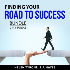 Finding Your Road to Success Bundle, 2 in 1 Bundle:: Empower Your Thoughts and Focused Success  Audiobook, by Helen Tyrone