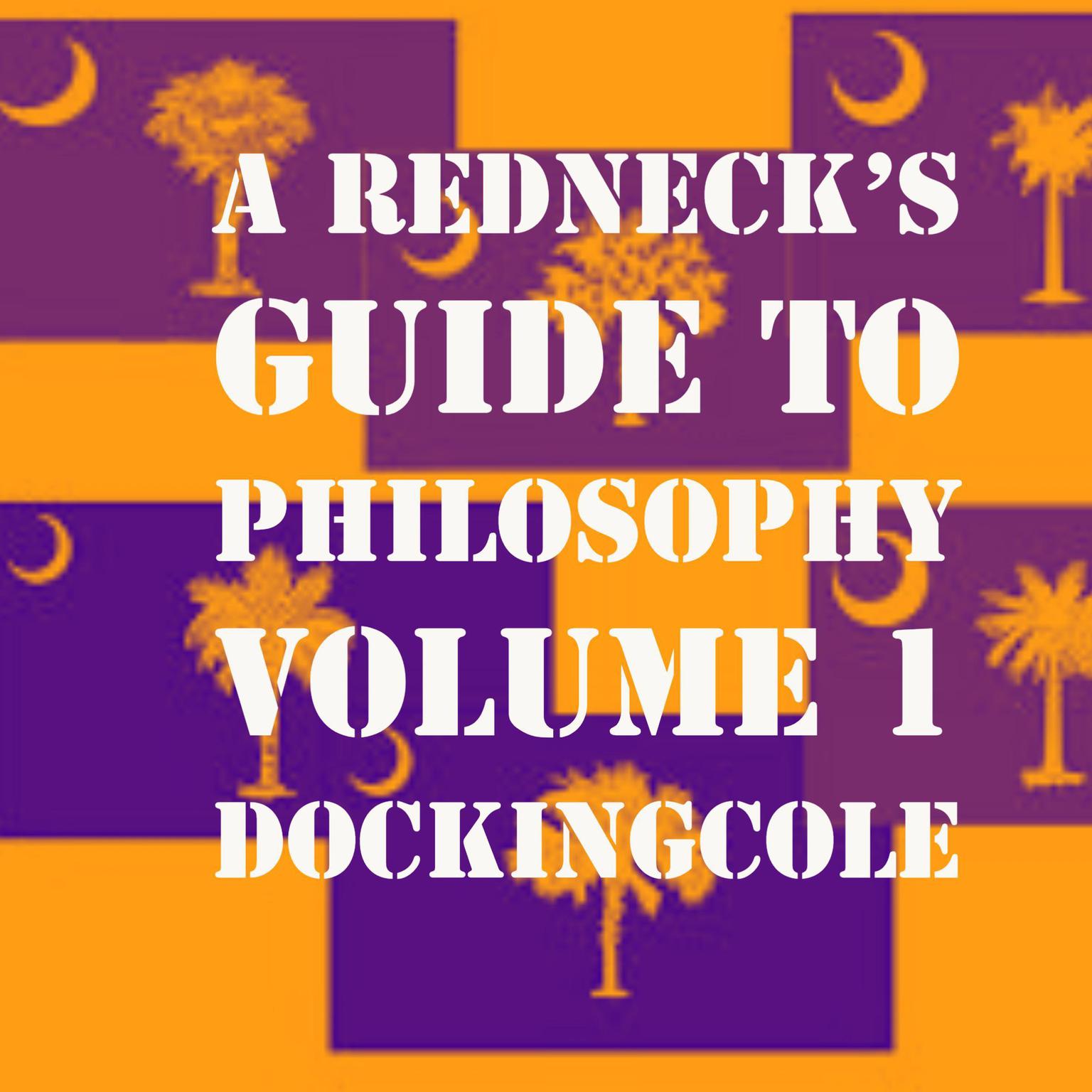 A RedNecks Guide to Philosophy Volume 1 Audiobook, by Doc King Cole
