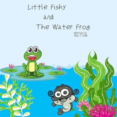 Little Fishy and the Water Frog Audiobook, by Ros. J. Cody