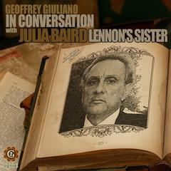 Julia Baird John Lennon’s Sister In Conversation Audiobook, by Geoffrey Giuliano