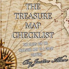 The Treasure Map Checklist: The clues for the treasure map to a great fortune Audiobook, by Justin Allen