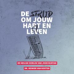 De strijd om jouw hart en leven: De Heilige Oorlog van John Bunyan Audiobook, by Reinier van Kooten