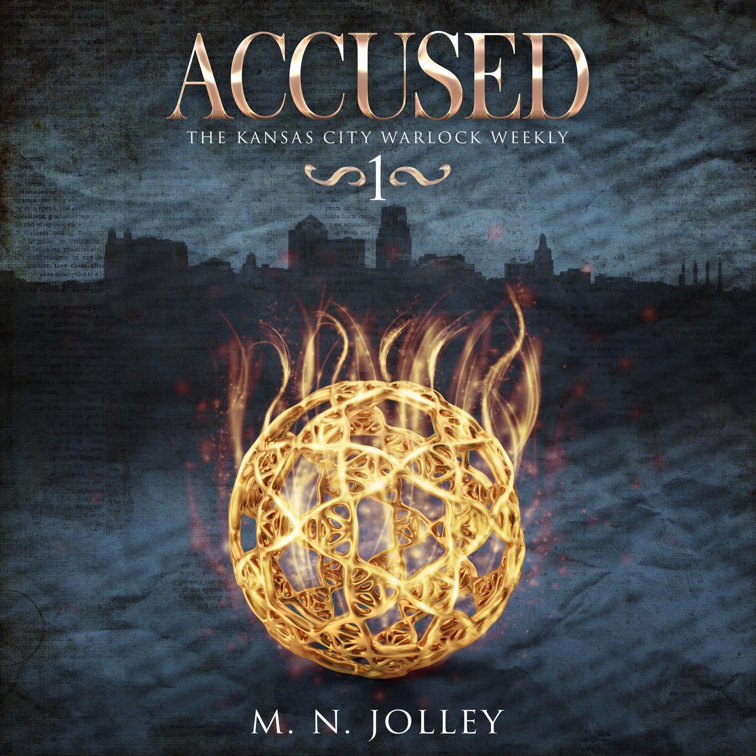 Accused: Book One of the Kansas City Warlock Weekly Audiobook, by M. N. Jolley