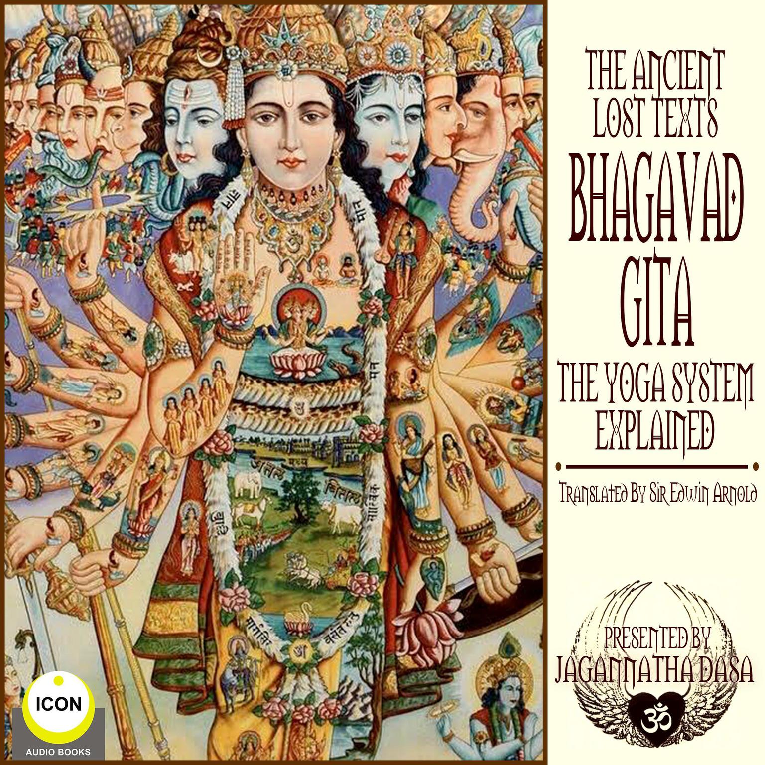 The Ancient Lost Texts The Bhagavad Gita - The Yoga System Explained Audiobook, by Edwin Arnold