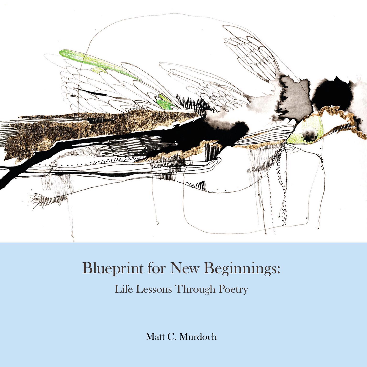 Blueprint For New Beginnings: Life Lessons Through Poetry Audiobook, by Matt C Murdoch