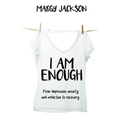 I Am Enough: From depression, anxiety, and addiction to recovery Audiobook, by Margy Jackson