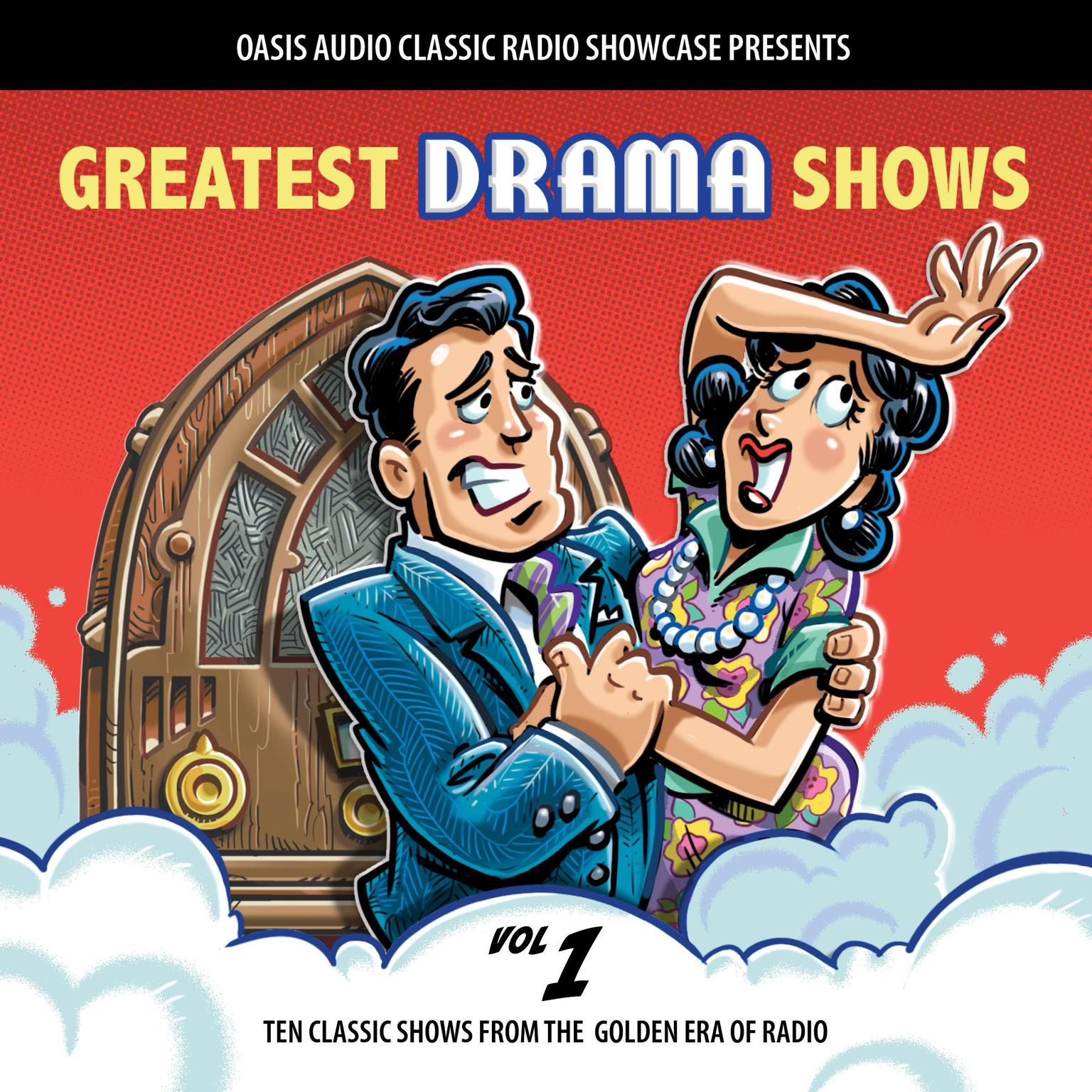 Greatest Drama Shows, Volume 1: Ten Classic Shows from the Golden Era of Radio Audiobook, by Various 