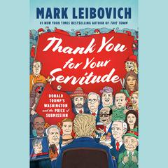 Thank You for Your Servitude: Donald Trump's Washington and the Price of Submission Audiobook, by 