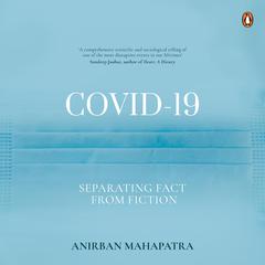 COVID-19: Separating Fact from Fiction: Separating Fact from Fiction  Audiobook, by Anirban Mahapatra